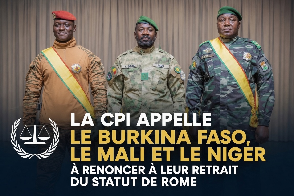 La Cour pénale internationale exhorte le Burkina Faso, le Mali et le Niger à reconsidérer leur retrait du Statut de Rome