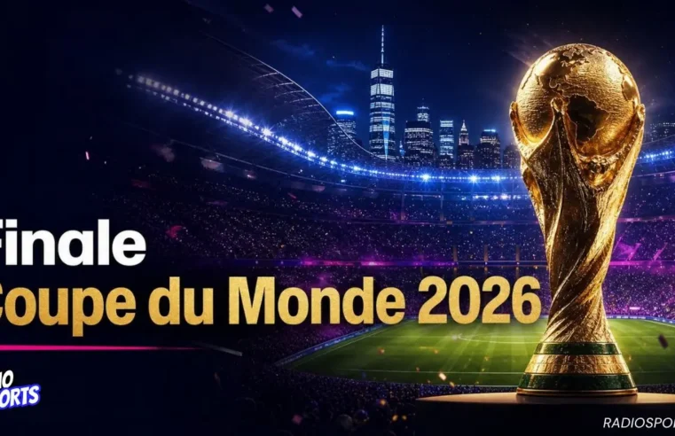 Finale coupe du monde 2026 : date, heure, équipes et lieu du match décisif