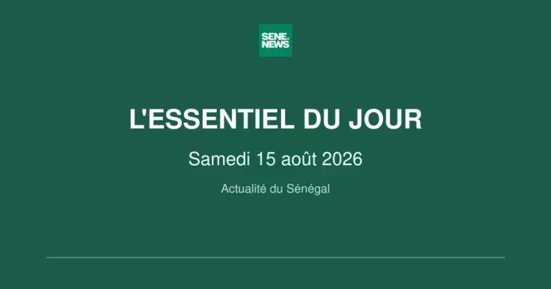 Actualité au Sénégal : les décisions clés du 15 août 2026 Actualité au Sénégal : les décisions clés du 15 août 2026