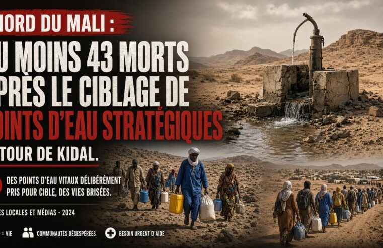 Kidal : le tournant stratégique qui a fait de l&rsquo;eau une arme de guerre